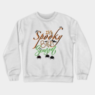 It's spooky bitch season Crewneck Sweatshirt